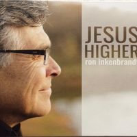 jesus higher by Ron Inkenbrandt