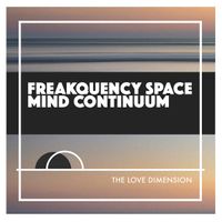 Freakquency Space Mind Continuum by The Love Dimension