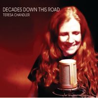 DECADES DOWN THIS ROAD by Teresa Chandler