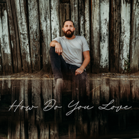 How Do You Love  by Brian Allison