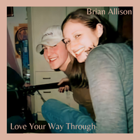 Love Your Way Through by Brian Allison 