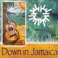 Down In Jamaica EP - 2012 by Rick Lally