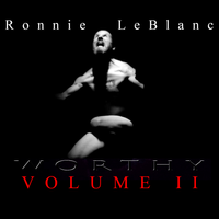 Worthy - Volume II by Ronnie LeBlanc