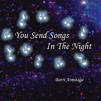 YOU SEND SONGS IN THE NIGHT by Dovesongs by Barri Armitage | Scripture Poetry Set to Music