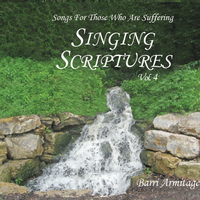SINGING SCRIPTURES VOL. 4 - SONGS FOR THOSE WHO ARE SUFFERING by Dovesongs by Barri Armitage | Scripture Poetry Set to Music
