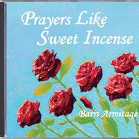 PRAYERS LIKE SWEET INCENSE by Barri Armitage