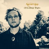 It's Only Pain by Aaron Lipp