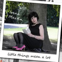 Little Things Mean a Lot by Irene Martin