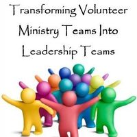 Transforming Volunteer Ministry Teams Into Leadership Teams (1 CD)