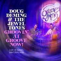 Groovin' at Groove Now! Live in Basel Switzerland by Doug Deming & The Jewel Tones