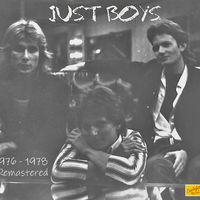 Just Boys, 1976 - 1978 Remastered by Just Boys