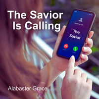 The Savior Is Calling by Alabaster Grace