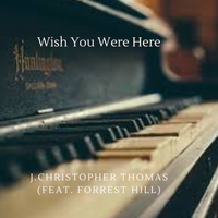 Wish You Were Here  by J.Christopher Thomas