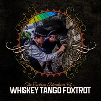 The Curious Adventures of... Whiskey Tango Foxtrot by Whiskey Tango Foxtrot