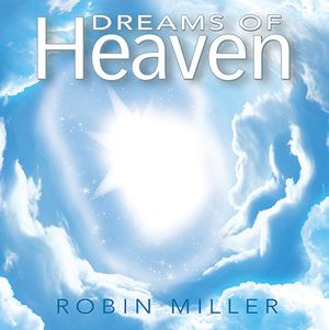 Dreams Of Heaven music CD by Robin Miller available at www.robinmillermusic.com