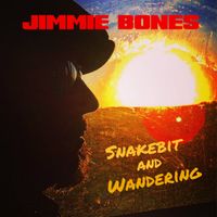 Snakebit' and Wandering Album by Jimmie Bones