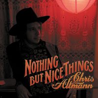 Nothing But Nice Things by Chris Altmann