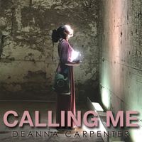 Calling Me by DeAnna Carpenter
