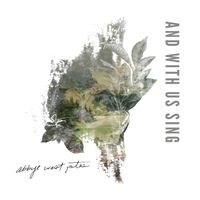 And With Us Sing (EP) by Abbye West Pates