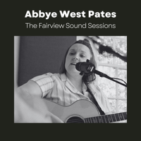 The Fairview Sound Sessions by Abbye West Pates