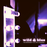 I'm Missing You So Tonight by Wild & Blue