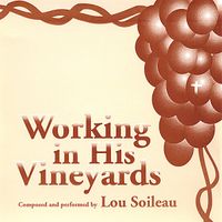 Working In His Vineyards by Lou Soileau