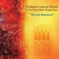 The Experience  by Professor Latonya Wrenn and the Bowie State Gospel Choir 