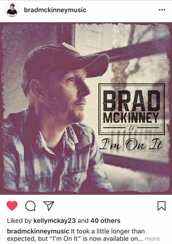 Friend & Co-Writer Brad McKinney Releases a song co-written along with Kelly McKay- "I'm On It"
