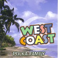 WEST COAST 2004 by POLKA FAMILY BAND