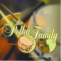 FAMILY FAVORITES VOL. III 2002 by POLKA FAMILY BAND