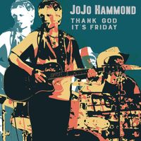 Thank God It's Friday (The Weekend Is Here) by JoJo Hammond