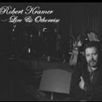 Live & Otherwise by Robert Kramer
