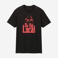 So Not Local Tee Shirts