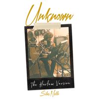 Unknown (The Harlem Version) by Silas Nello