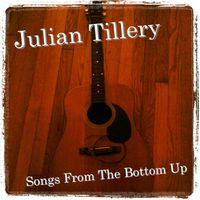 Songs From The Bottom Up EP by Julian Tillery