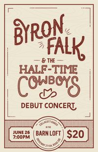 Debut Show - *Byron Falk & The Half-Time Cowboy Band*