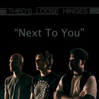 Next To You by Theo's Loose Hinges