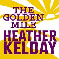 The Golden Mile by Heather Kelday