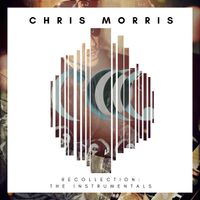 Recollection: the Instrumentals by Chris Morris
