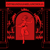 Ozymandias Melancholia - (2022 Remaster) by Dead Pornography