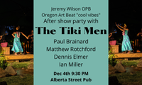 The Tiki Men - Jeremy Wilson OPB Oregon Art Beat "cool vibes" After Party