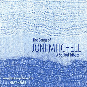 GARY HAASE|THE SONGS OF JONI MITCHELL
