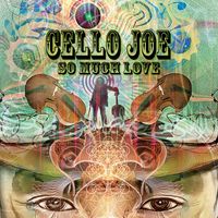 So Much Love by CelloJoe 