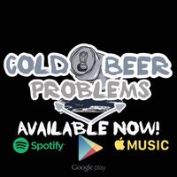 Cold Beer Problems  by The Dirt Rich Band