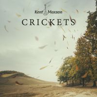 CRICKETS by Kent Maxson