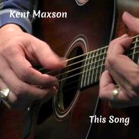 This Song by Kent Maxson