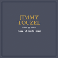 You're Not Easy to Forget by Jimmy Touzel