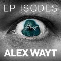 EPISODES by Alex Wayt