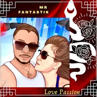 Love Passion by Mr Fantastik