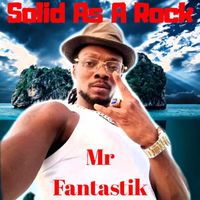 Solid As A Rock by Mr Fantastik